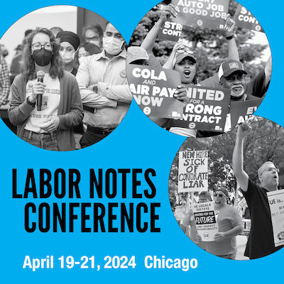 Blue box saying Labor Notes Conference April 19-21 in Chicago