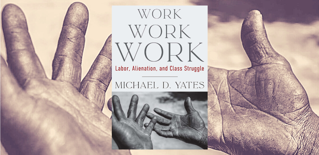 Viewpoint: Confronting the Nature of Work | Labor Notes