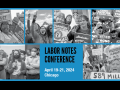 Labor Notes Conference April 19-21, 2024, Chicago. Six black and white photos of various worker actions and a meeting.
