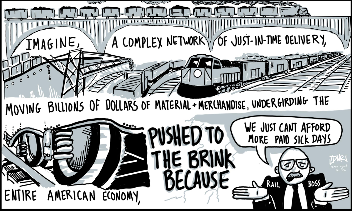 Comic shows freight trains with the text: "Imagine, a complex network of just-in-time delivery, moving billions of dollars of material and merchandise, undergirding the entire American economy, pushed to the brink because: [shrugging man in suit, labeled "rail boss," speaks:] 'We just can't afford more paid sick days.'"] 
