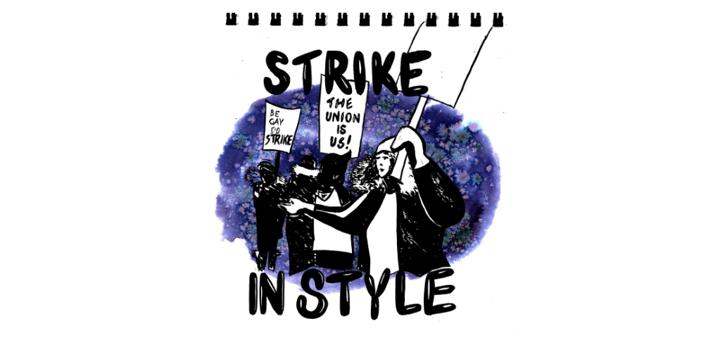 Black-and-white line drawing of people on a picket line, holding signs. In the foreground is someone with a big furry hood; words on their sign are not visible. Signs in the background read "Be gay, do strike" and "The union is us!" Background behind the sketch is a purple watercolor oval with subtle pink splatters. Title in rounded black letters: Strike in style. Along the top is the edge of a spiral sketchbook.